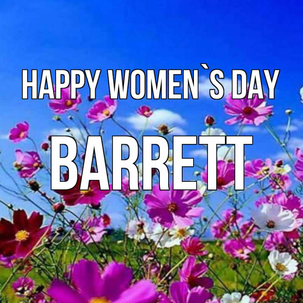 Greetings card с именем, Barrett happy women`s day цветы Greetings with text for free download 